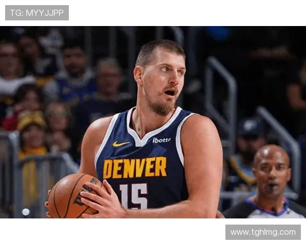 约基奇三双费尔斯砍21分 掘金轻取鹈鹕送对方四连败